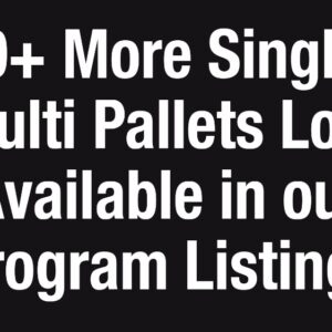 100+ More Single & Multi Pallet Lots Available in Our Program Listings